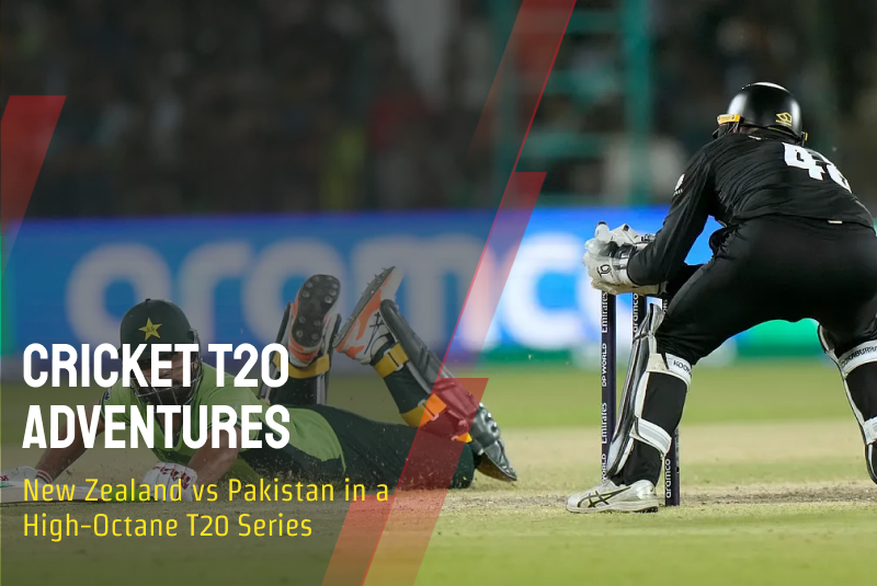 Cricket T20 Adventures: New Zealand vs Pakistan in a High-Octane T20 Series