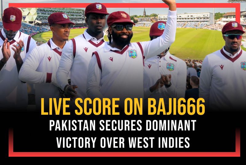 Live Score on Baji666: Pakistan Secures Dominant Victory Over West Indies