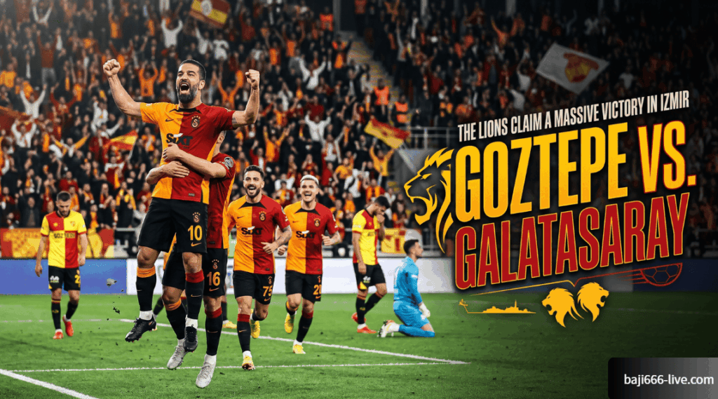 Göztepe vs. Galatasaray : The Lions Claim a Massive Victory in Izmir