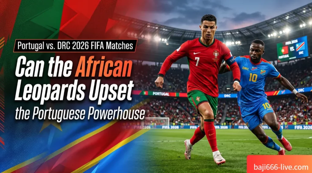 Portugal vs. DRC 2026 FIFA Matches : Can the African Leopards Upset the Portuguese Powerhouse
