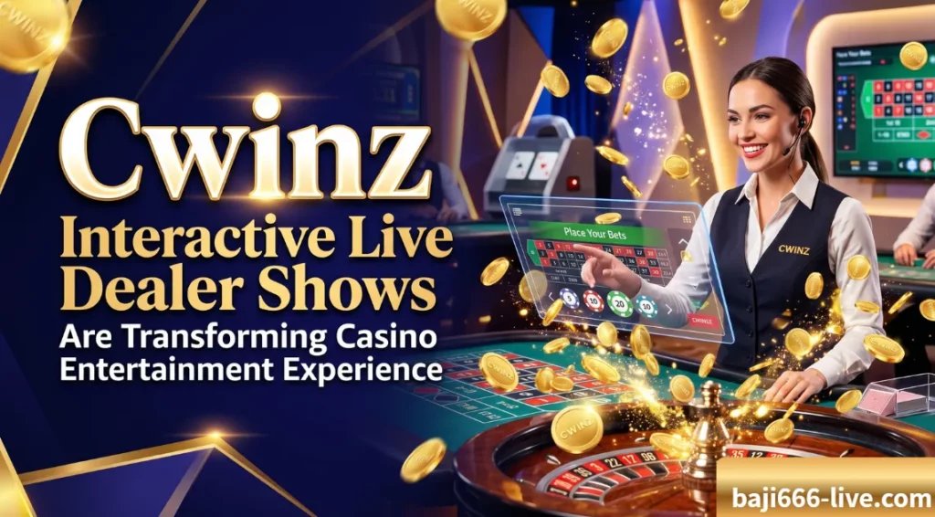 Cwinz : Interactive Live Dealer Shows Are Transforming Casino Entertainment Experience